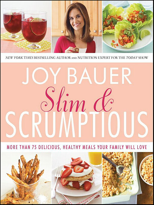 Title details for Slim & Scrumptious by Joy Bauer - Available